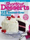 Cover image for Shortcut Desserts: 123 Yummy Easiest-Ever Recipes